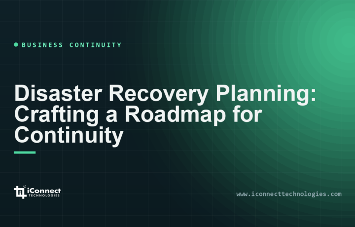 Disaster Recovery Planning: Crafting a Roadmap for Continuity
