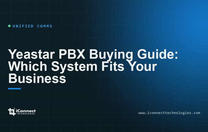 Yeastar PBX Buying Guide: Which System Fits Your Business 1 Yeastar PBX Buying Guide: Which System Fits Your Business