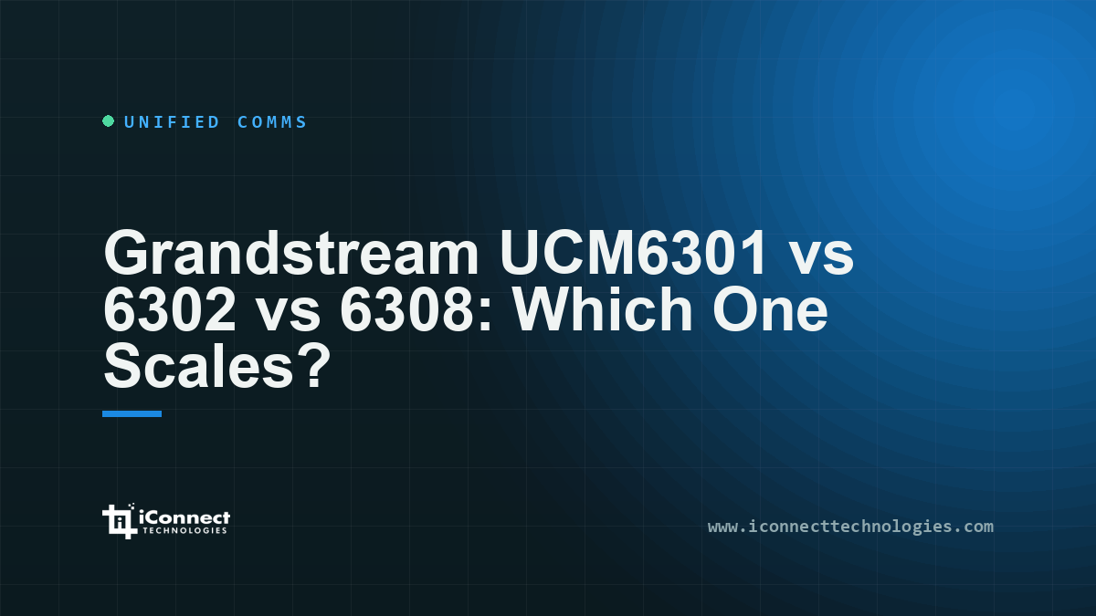 Grandstream UCM6301 vs 6302 vs 6308: Which One Scales? 1 Grandstream UCM6301 vs 6302 vs 6308: Which One Scales?