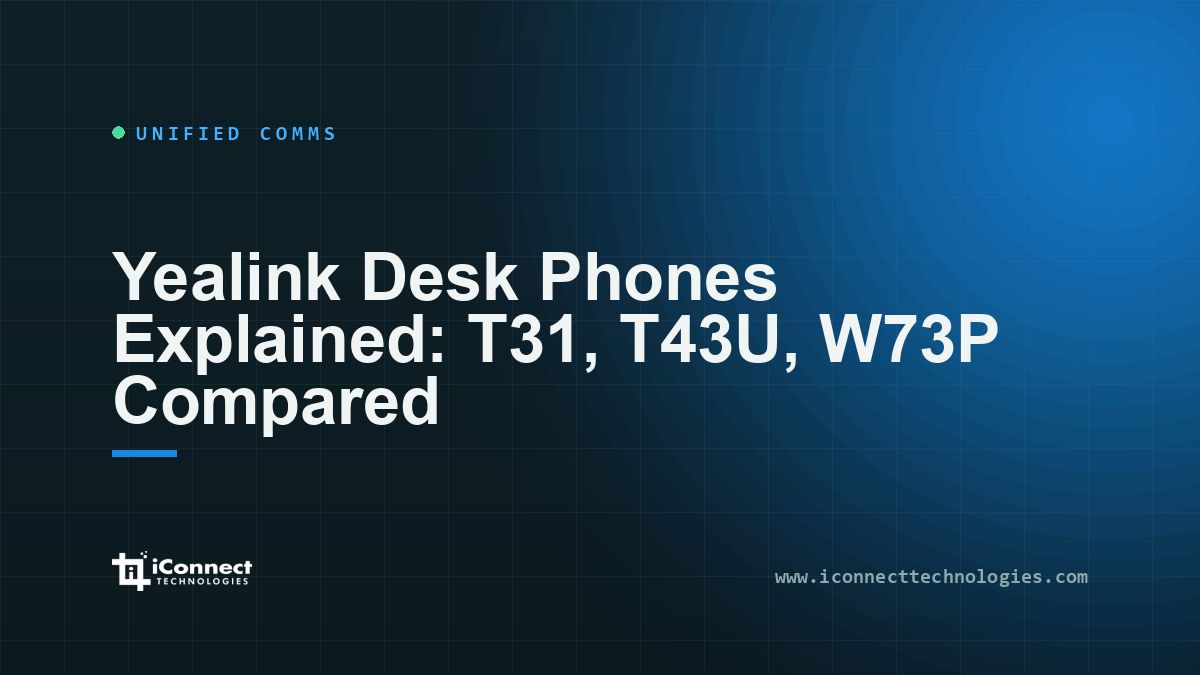 Yealink Desk Phones Explained: T31, T43U, W73P Compared 1 Yealink Desk Phones Explained: T31, T43U, W73P Compared