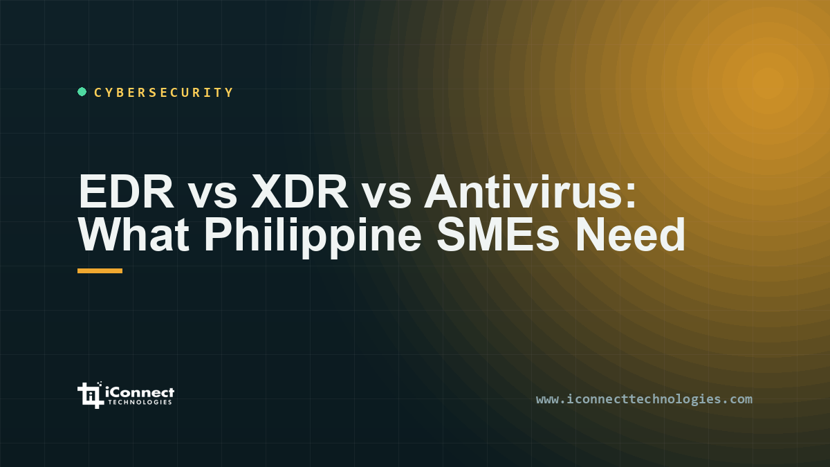 EDR vs XDR vs Antivirus: What Philippine SMEs Need 1 EDR vs XDR vs Antivirus: What Philippine SMEs Need